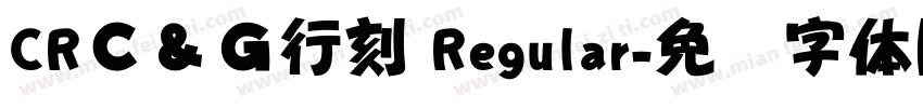 CRＣ＆Ｇ行刻 Regular字体转换